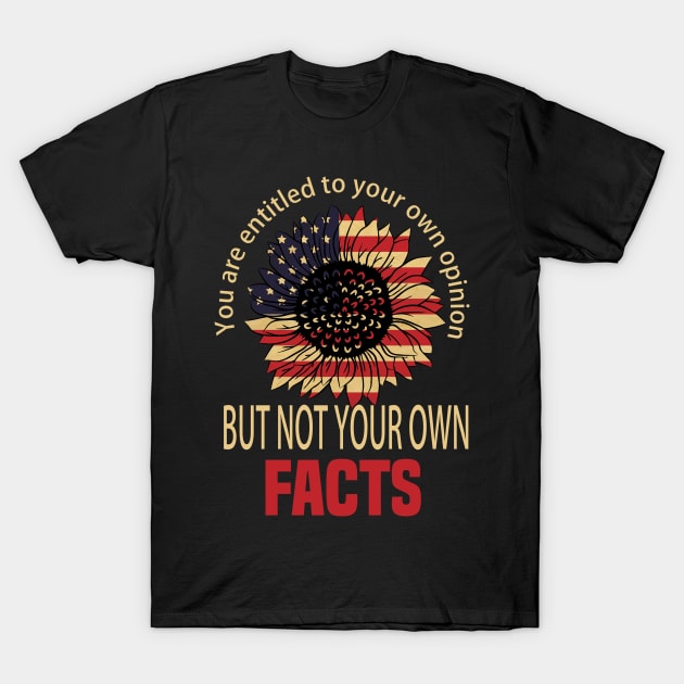 You are entitled to your own opinion but not your own facts. vp debate quote T-Shirt by DODG99